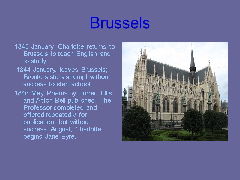 Brussels 1843 January, Charlotte returns to Brussels to teach English and to study. 